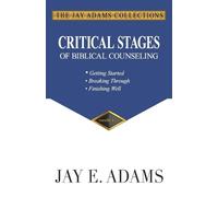 Jay E Adams Critical Stages of Biblical Counseling (Tascabile)