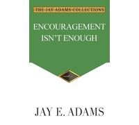 Jay E Adams Encouragement Isn't Enough (Tascabile)