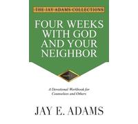Jay E Adams Four Weeks with God and Your Neighbor (Tascabile)