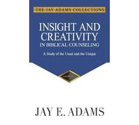 Jay E Adams Insight and Creativity in Biblical Counseling (Tascabile)
