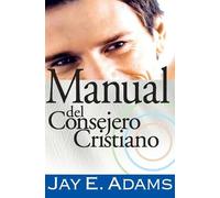 Jay E Adams Manual del Consejero Cristiano (Tascabile)