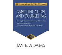 Jay E Adams Sanctification and Counseling (Tascabile)