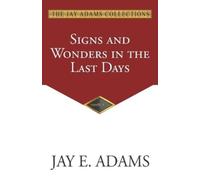 Jay E Adams Signs and Wonders in the Last Days (Tascabile)