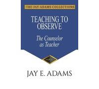 Jay E Adams Teaching to Observe (Tascabile)