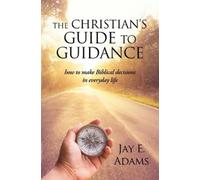 Jay E Adams The Christian's Guide to Guidance (Tascabile)