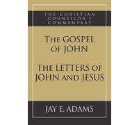 Jay E Adams The Gospel of John and The Letters of John and Jesus (Tascabile)