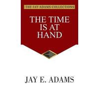 Jay E Adams The Time Is At Hand (Tascabile)