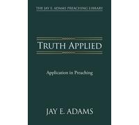 Jay E Adams Truth Applied (Tascabile) Jay E. Adams Preaching Library