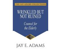 Jay E Adams Wrinkled But Not Ruined (Tascabile)