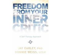 Jay Earley Bonnie Weiss Freedom from Your Inner Critic (Tascabile)