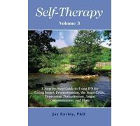 Self-Therapy, Vol. 3: A Step-by-Step Guide to Using IFS for Eating Issues, Procrastination, the Inner Critic, Depression, Perfectionism, Anger, Communication, and More: Volume 3
