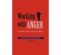 Jay Earley Working with Anger in Internal Family Systems Therapy (Tascabile)