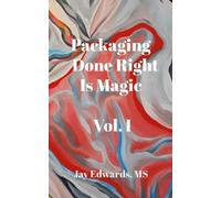 Jay Edwards Packaging Done Right is Magic, Vol. I (Tascabile)