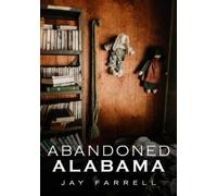 Jay Farrell Abandoned Alabama (Tascabile) Abandoned