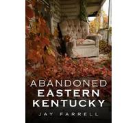 Jay Farrell Abandoned Eastern Kentucky (Tascabile)
