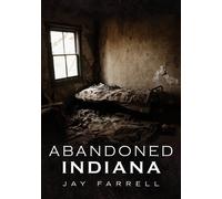Jay Farrell Abandoned Indiana (Tascabile)
