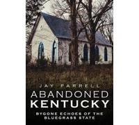 Jay Farrell Abandoned Kentucky (Tascabile)