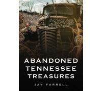 Jay Farrell Abandoned Tennessee Treasures (Tascabile)