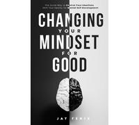 Jay Fenix Changing Your Mindset for Good (Tascabile)