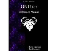 Jay Fenlason John Gilmore GNU tar Reference Manual (Tascabile)