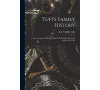Jay Franklin 18 Tufts Family History; a True Account and History of (Tascabile)
