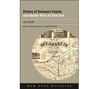 Jay Gould History of Delaware County and Border Wars of New York (Tascabile)