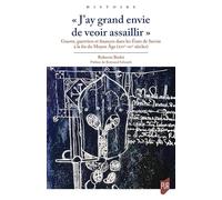 « J'ay grand envie de veoir assaillir »: Guerre, guerriers et finances dans les Etats de Savoie à la fin du Moyen Age (XIVe-XVe siècles)