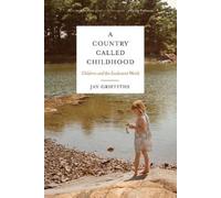 Jay Griffiths A Country Called Childhood (Tascabile)