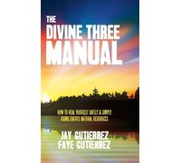 Jay Gutierrez F The Divine Three Manual: How to Heal Yourself (Copertina rigida)