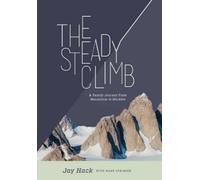 Jay Hack The Steady Climb (Copertina rigida)
