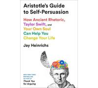 Jay Heinrichs Aristotle's Guide to Self-Persuasion (Tascabile)