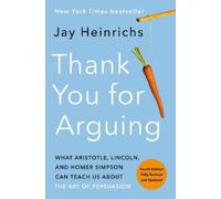 Jay Heinrichs Thank You for Arguing, Fourth Edition (Revised and Upd (Tascabile)