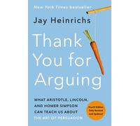 Jay Heinrichs Thank You for Arguing, Fourth Edition (Revised and Upd (Tascabile)