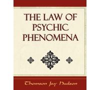 Jay Hudson Thomson Jay Hudson Tho The Law of Psychic Phenomena - Ps (Tascabile)
