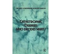 Jay Katz Alexander Morgan Capron Catastrophic Diseases (Copertina rigida)