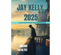 Jay Kelly, 2025: A Journey Through Heart and Identity