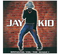 Jay Kid - Bringing You The Magic