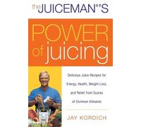 Jay Kordich The Juiceman's Power of Juicing (Tascabile)