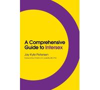 Jay Kyle Petersen A Comprehensive Guide to Intersex (Tascabile)