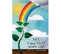 Jay L Hudson No, I Was Not Born Gay (Tascabile)