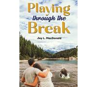 Jay L MacDonald Playing Through the Break (Tascabile)