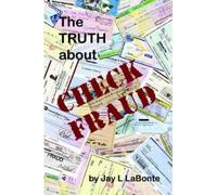 Jay LaBonte The Truth About Check Fraud (Tascabile)