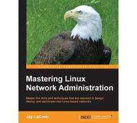 Jay LaCroix Mastering Linux Network Administration (Digital)