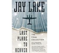 Jay Lake Last Plane to Heaven (Tascabile)