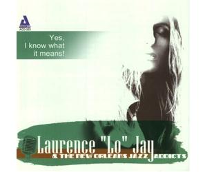 Jay, Laurence 'Lo' & The New Orleans Jazz Addicts - Yes I Know What It Means!
