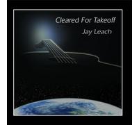 Jay Leach - Cleared For Takeoff