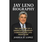 JAY LENO BIOGRAPHY: The Life Story Of America’s Legendary Comedian And Late-night Icon