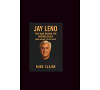 Jay Leno: The Man Behind the Monologue-From Garage to Spotlight