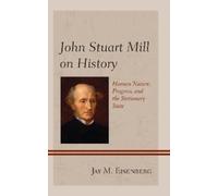 Jay M. Eisenberg John Stuart Mill on History (Copertina rigida)