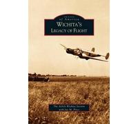 Jay M Price Aiaa-Wichita Section Wichita's Legacy of Flight (Copertina rigida)